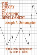 Theory of Economic Development: An Inquiry into Profits, Capital, Credit, Interest, and the Business Cycle (Social Science Classics Series), The
